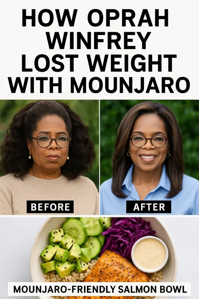 Oprah Winfrey before and after Mounjaro transformation with salmon bowl